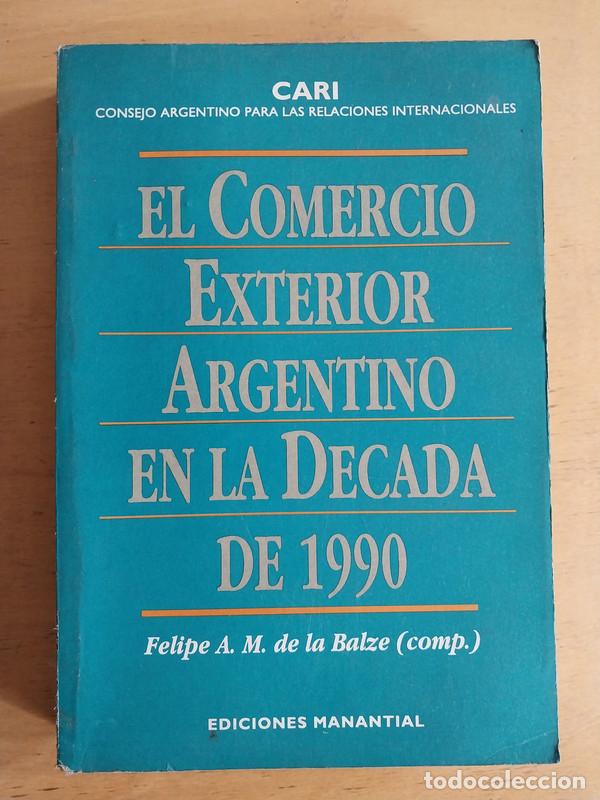 Libri di seconda mano: El comercio exterior argentino en la decada de 1990 - De la Balze Felipe