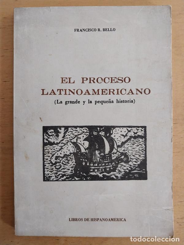B&uuml;cher: El proceso latinoamericano (La grande y la peque&ntilde;a historia) - Bello Francisco R.
