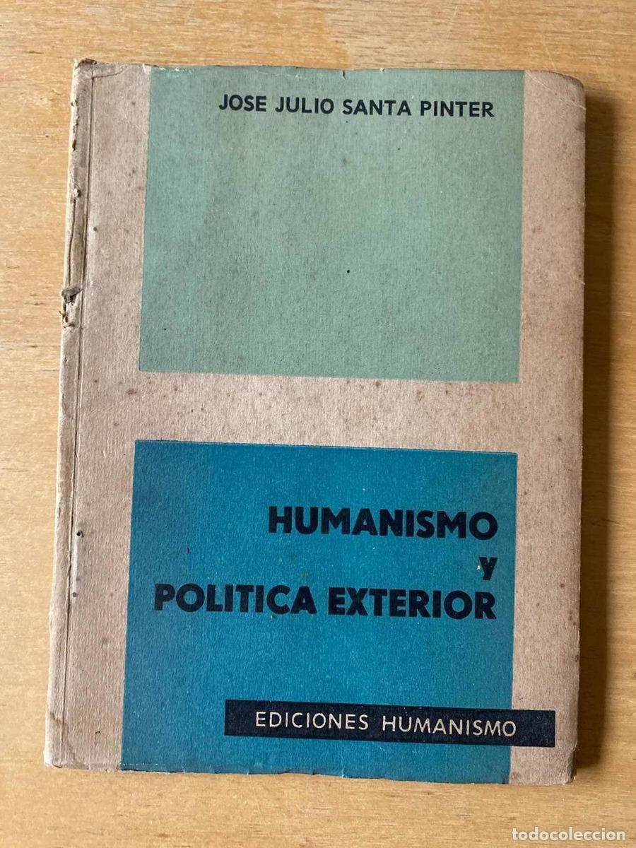 Libri di seconda mano: Humanismo y politica exterior - Jose Julio Santa Pinter