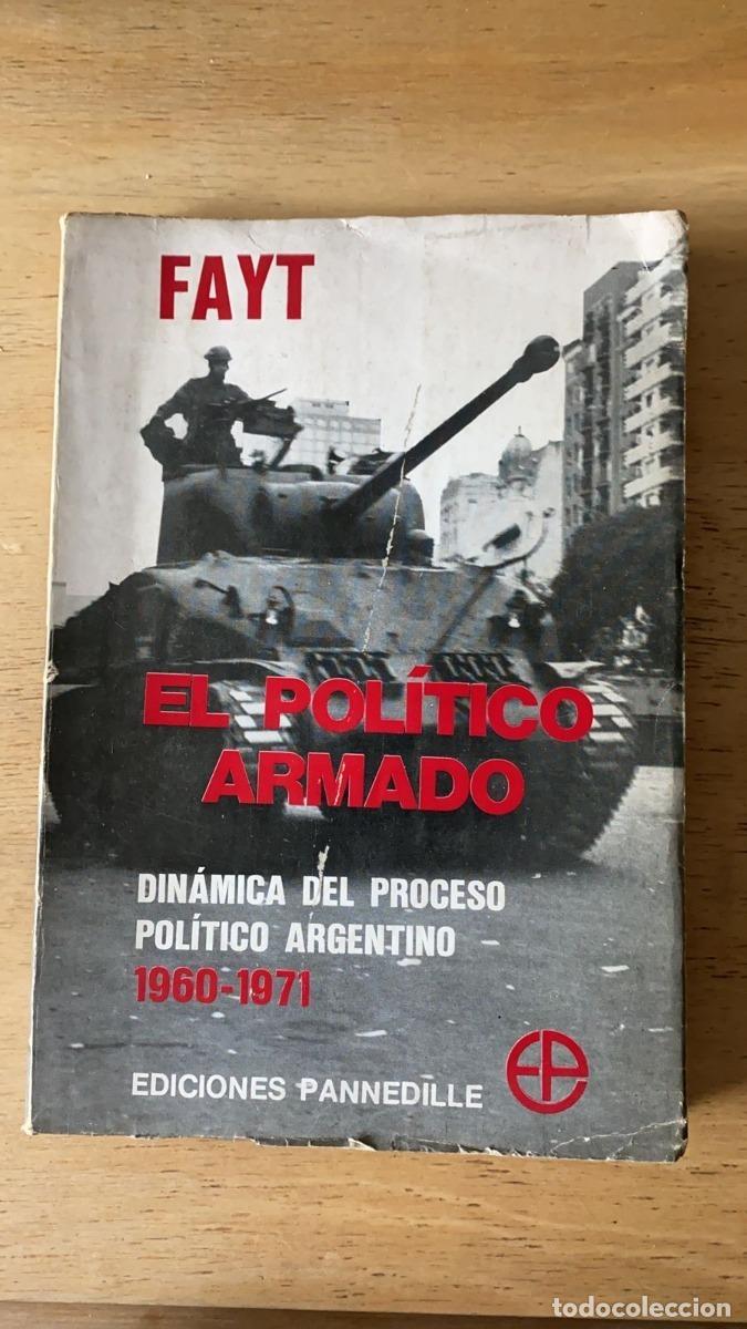Libri di seconda mano: El politico armado. Dinamica del proceso politico argentino 1960 - 1971 - Fayt