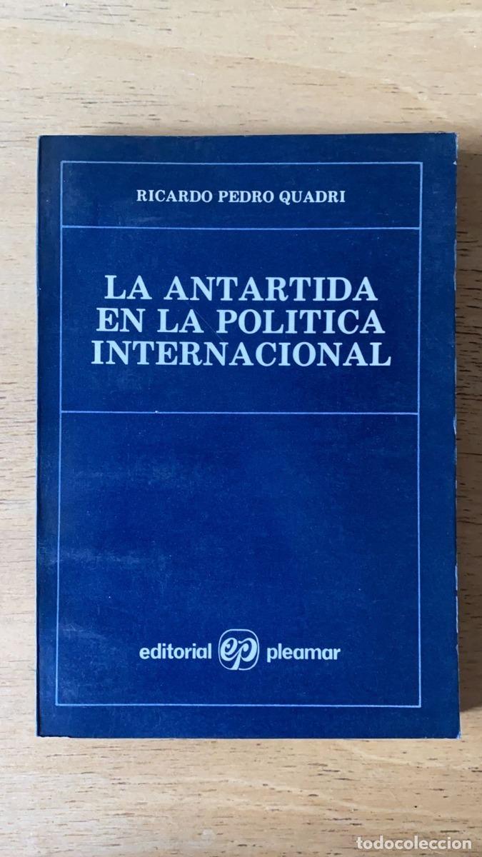Libri di seconda mano: La antartida en la politica internacional - Quadri Ricardo Pedro