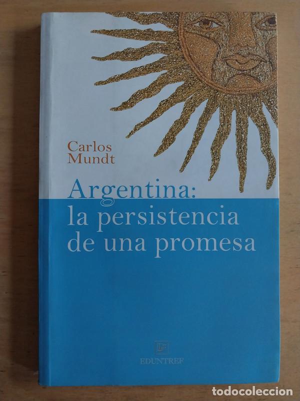 Libri di seconda mano: Carlos, Mundt - Argentina: La persistencia de una promesa