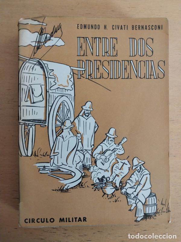 Libri di seconda mano: Entre dos presidencias - Civati Bernasconi Edmundo