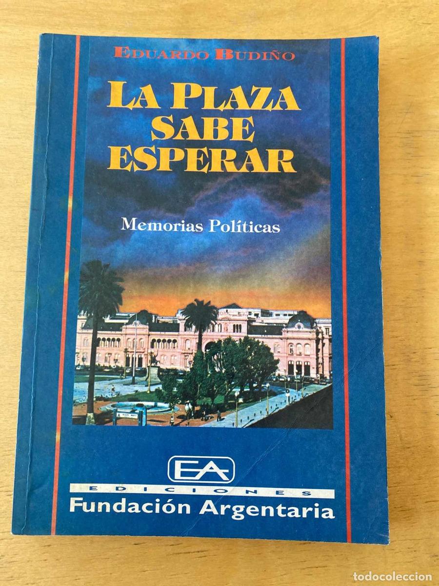 B&uuml;cher: La plaza sabe esperar. Memorias politicas - Budi&ntilde;o Eduardo
