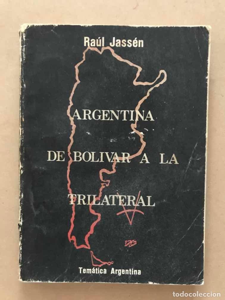 Libri di seconda mano: Argentina de Bolivar a la Trilateral - Jassen Raul