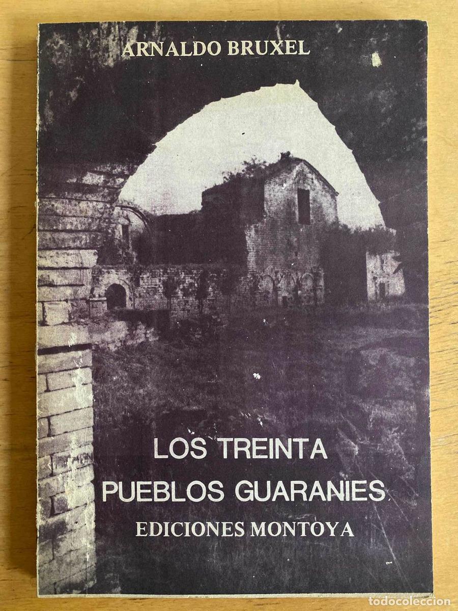 Libri di seconda mano: Los treinta pueblos guaranies - Arnaldo Bruxel