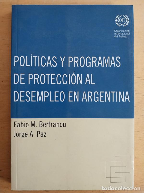Libros: Politicas y programas de proteccion al desempleo en argentina - Bertranou Fabio; Paz Jorge