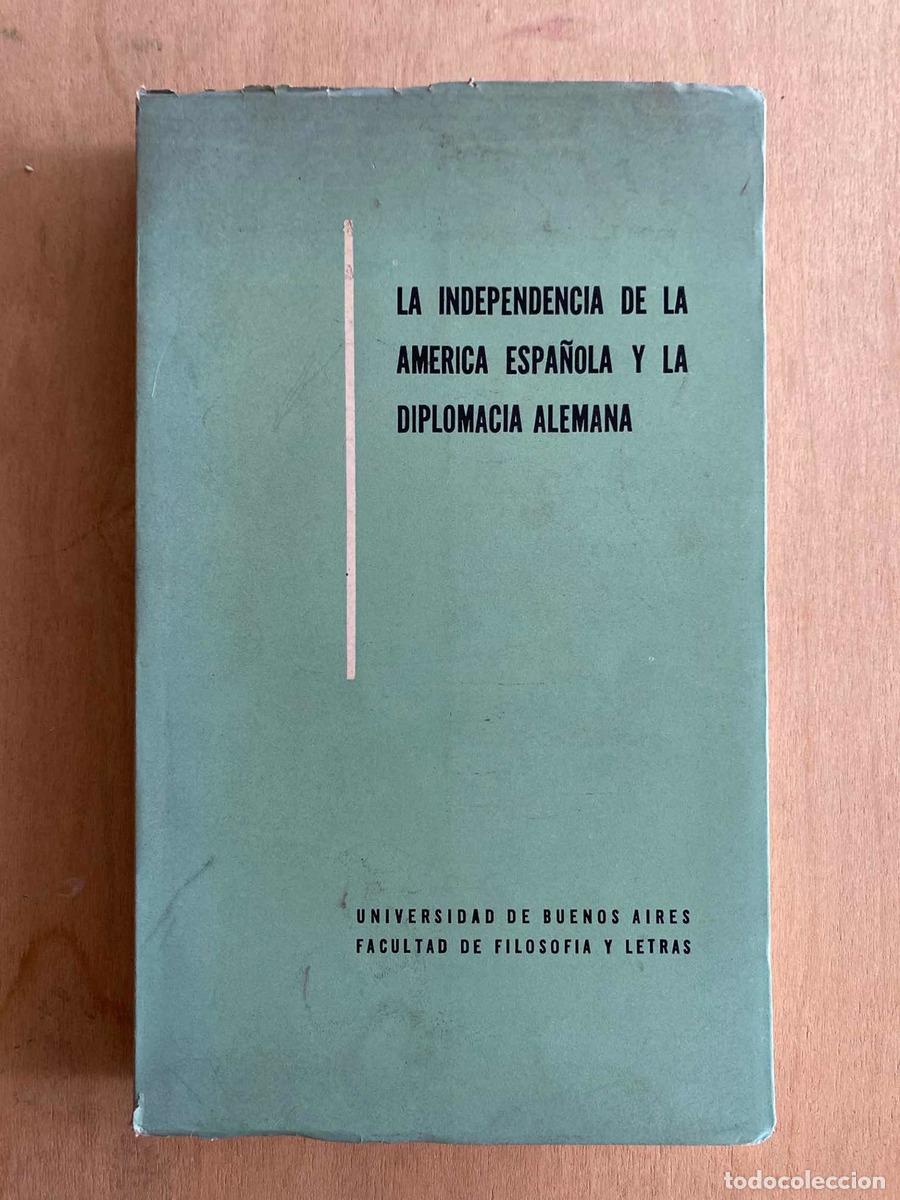 books: La independencia de la america espa&ntilde;ola y la diplomacia Alemana - La independencia de la america esp