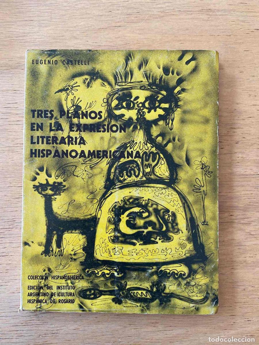 Libri di seconda mano: Tres planos en la expresion literaria hispanoamericana - Castelli Eugenio