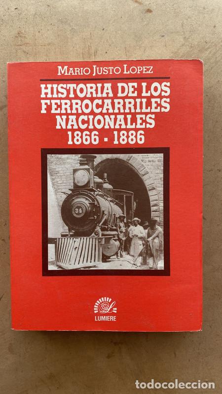 Libri di seconda mano: Historia de los ferrocarriles nacionales 1866 - 1886 - Lopez Mario Justo