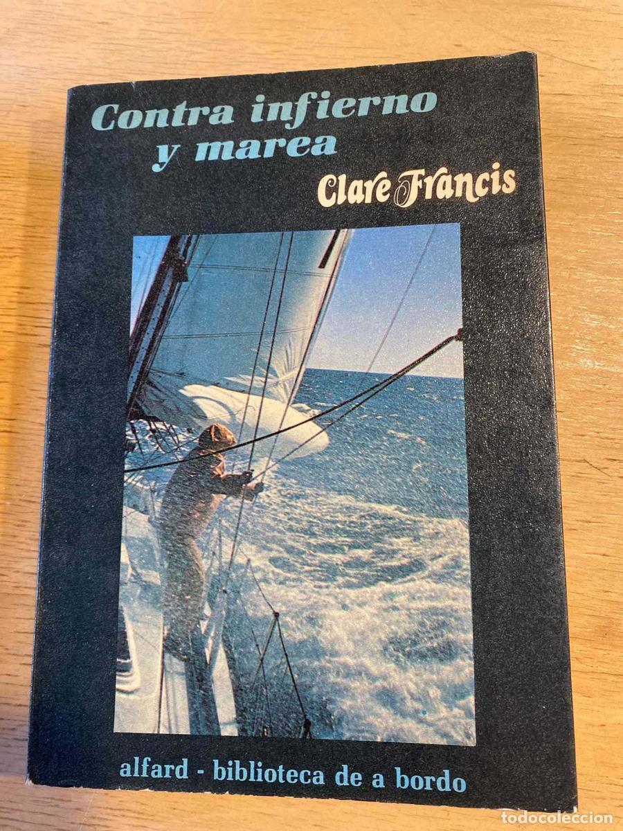 Libros: Contra infierno y marea - Clare Francis - Foto 1