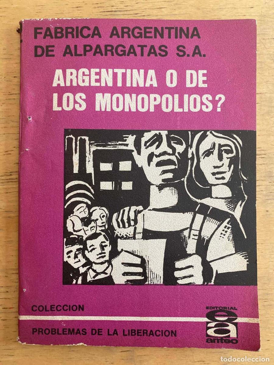 B&uuml;cher: Fabrica argentina de alpargatas S.A. Argentina o de los monopolios? - Fabrica argentina de alpargata