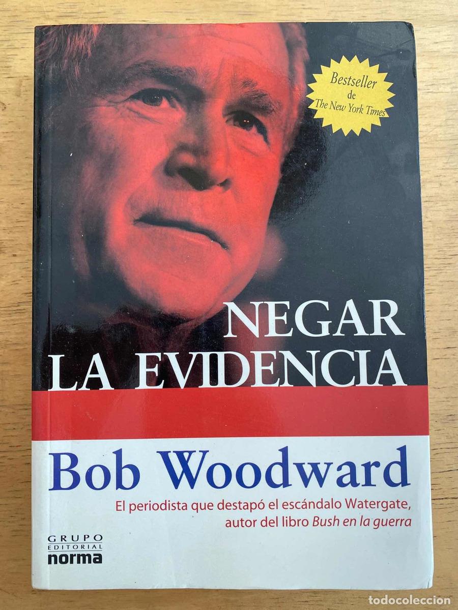 Libros: Negar La Evidencia - Bob Woodward - Foto 1