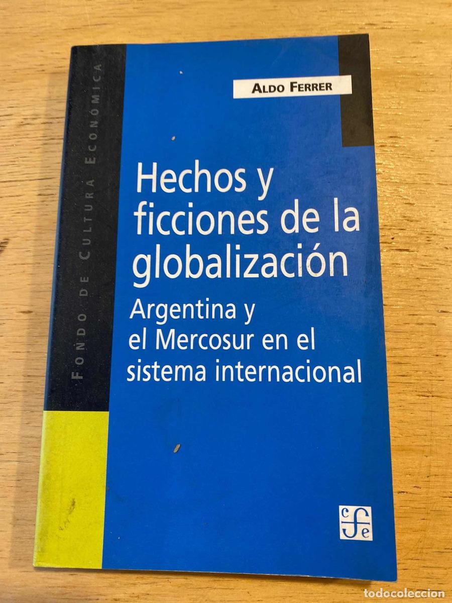 Libri di seconda mano: Hechos y ficciones de la globalizacion. Argentina y el mercosur en el sistema internacional - Aldo F