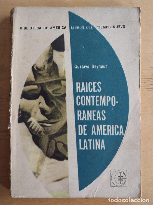 Libros: Raices contemporaneas de america latina - Beyhaut Gustavo