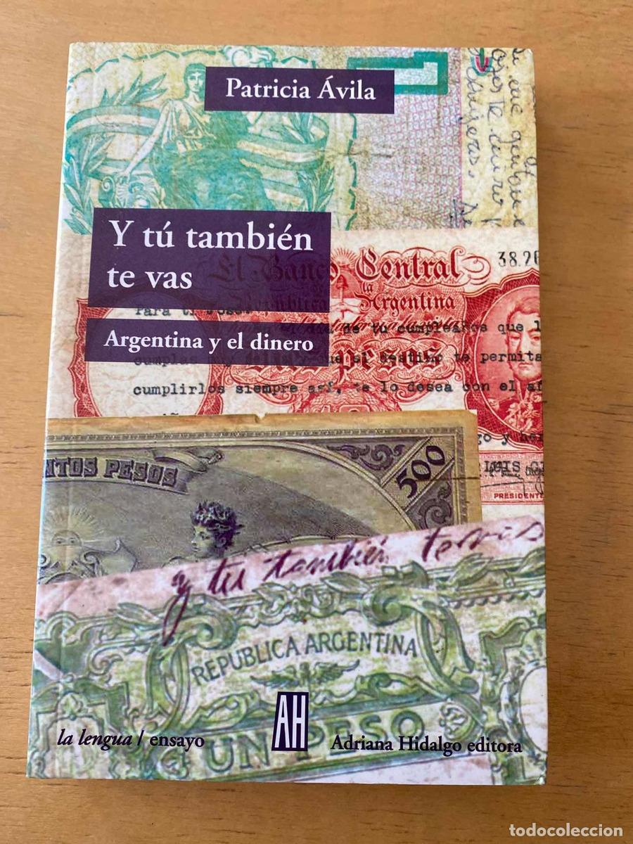 Libros: Y tu tambien te vas. Argentina y el dinero - Avila Patr&iacute;cia