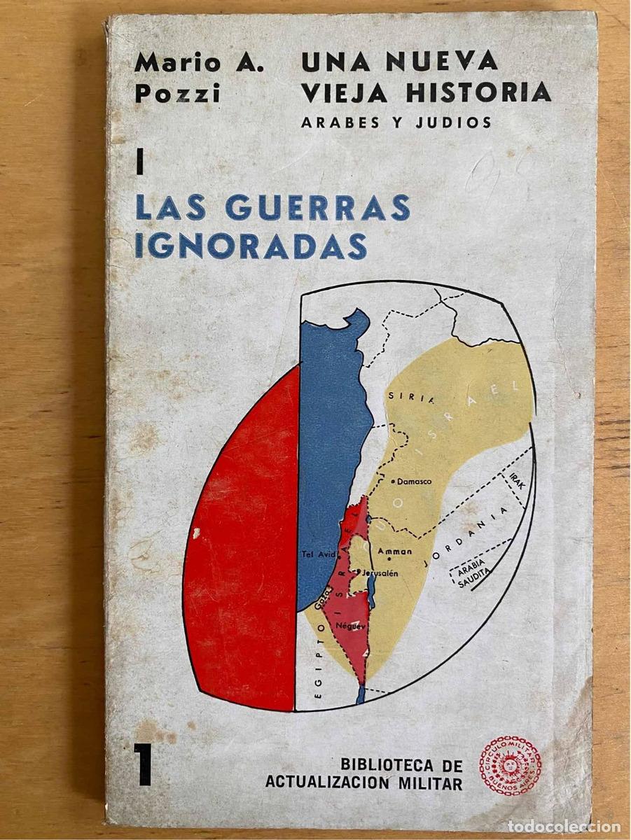 Libros: Una nueva vieja historia arabes y judios I Las guerras ignoradas - Mario A. Pozzi