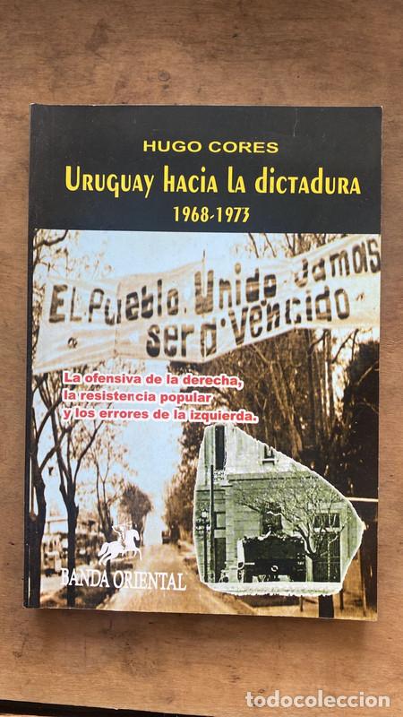 Livres: Uruguay hacia la dictadura 1968 - 1973 - Cores Hugo