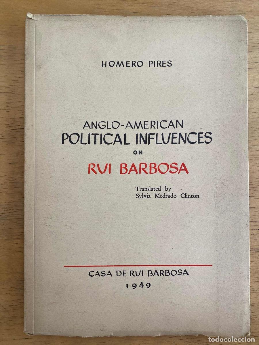 Libros: Anglo American political influences on Rui Barbosa - Homero Pires