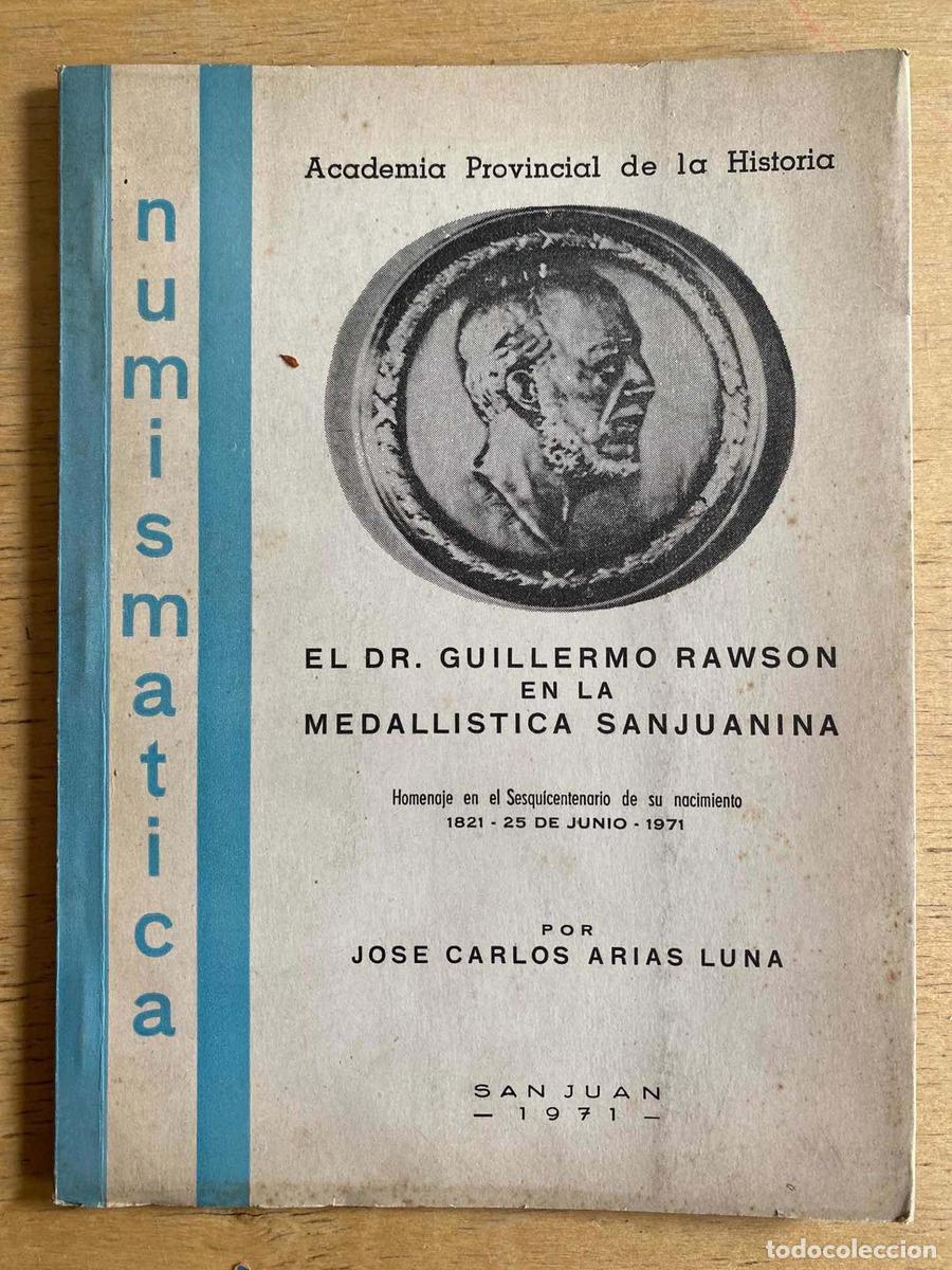 Libros: El Dr. Guillermo Rawson en la Medallistica San Juanina - Arias Luna Jose Carlos
