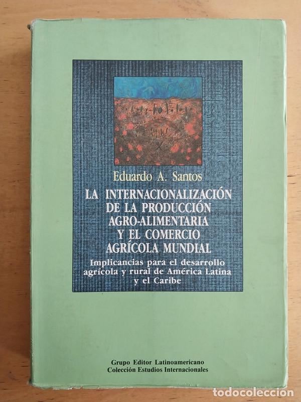 Livres: La internacionalizacion de la produccion Agro-Alimentaria y el comercio agricola mundial. Implicanci