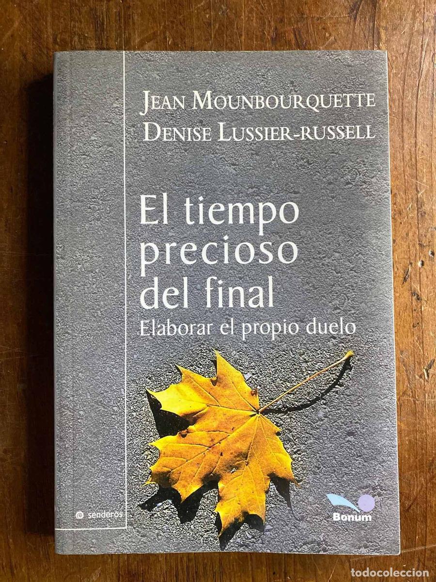 Livres: El tiempo precioso del final. Elaborar el propio duelo - Denise Jean; Lussier Russell Mounbourquette