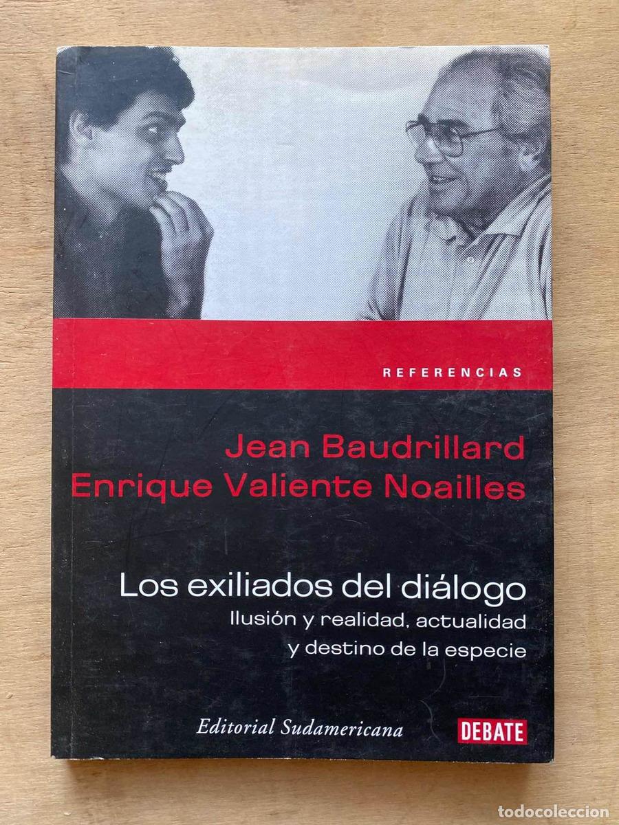 Livres: Los exiliados del dialogo. Ilusion y realidad. Actualidad y destino de la especie - Baudrillard Enri