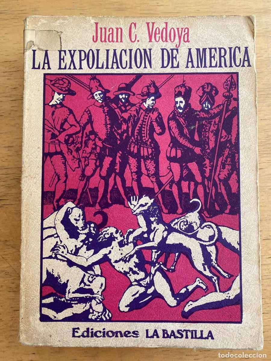 Libri di seconda mano: La expoliacion de america - Juan Carlos Vedoya