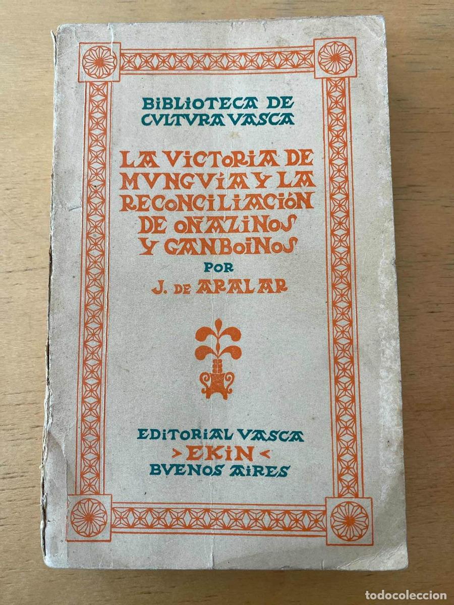 Libros: La Victoria de Munguia y la reconciliacion de o&ntilde;azinos y ganboinos - De Aralar J.