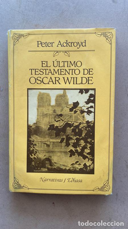 Libros: El ultimo testamento de Oscar Wilde - Ackroyd Peter - Foto 1