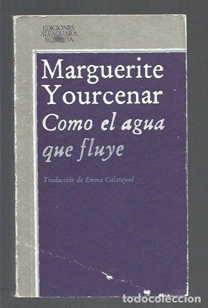 Libros: COMO EL AGUA QUE FLUYE - YOURCENAR, MARGUERITE - Foto 1
