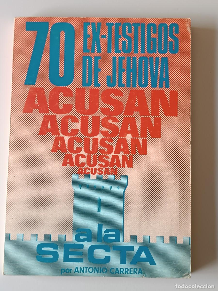 Libros: 70 EX-TESTIGOS DE JEHOVA ACUSAN A LA SECTA ANTONIO CARRERA - Foto 1