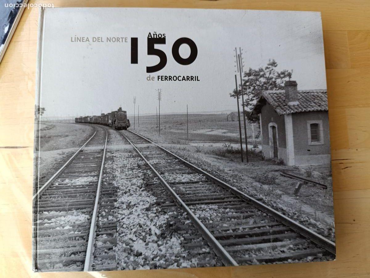 Libros: LINEA DEL NORTE 150 A&Ntilde;OS DE FERROCARRIL. - Foto 1