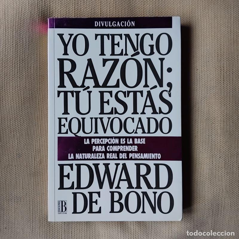 Libros: Yo tengo raz&oacute;n, t&uacute; est&aacute;s equivocado - Edward de Bono - Foto 1