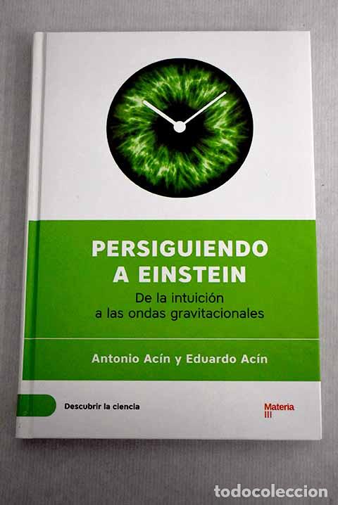 Libros: Persiguiendo a Einstein: de la intuici&oacute;n a las ondas gravitacionales.- Ac&iacute;n, Antonio - Foto 1