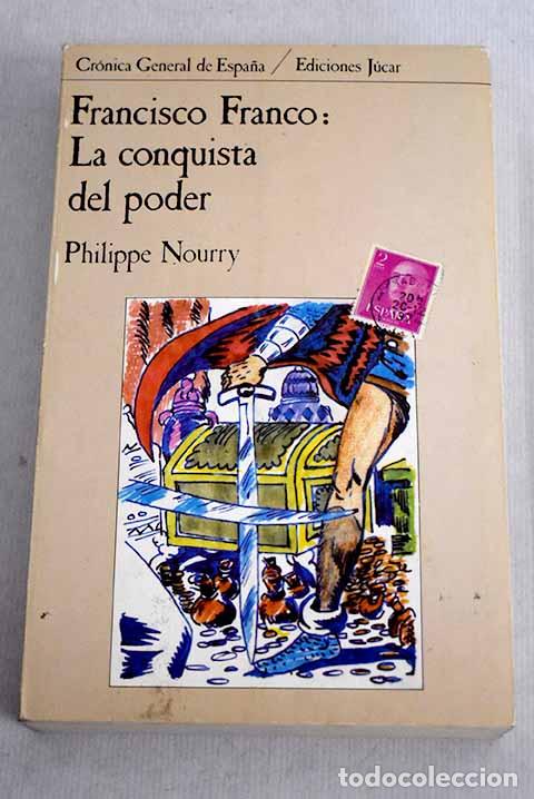 Libros: Francisco Franco: la conquista del poder.- Nourry, Philippe - Foto 1