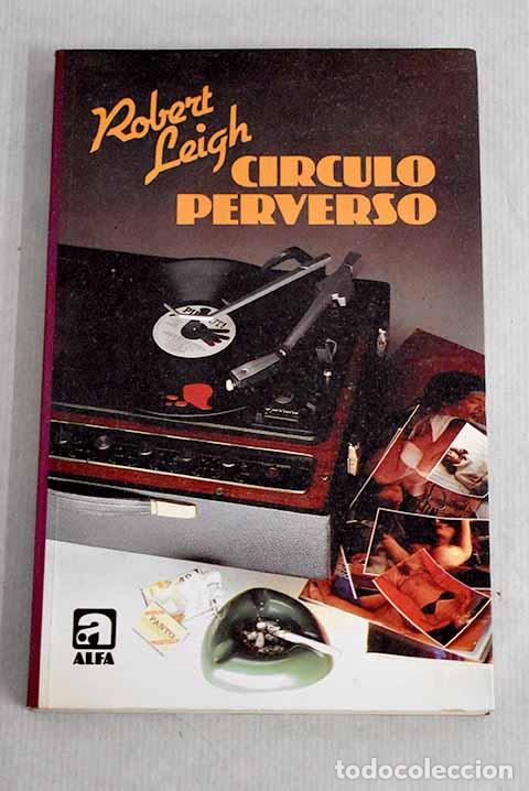 Libros: C&iacute;rculo perverso: Leigh, Robert.- Leigh, Robert - Foto 1