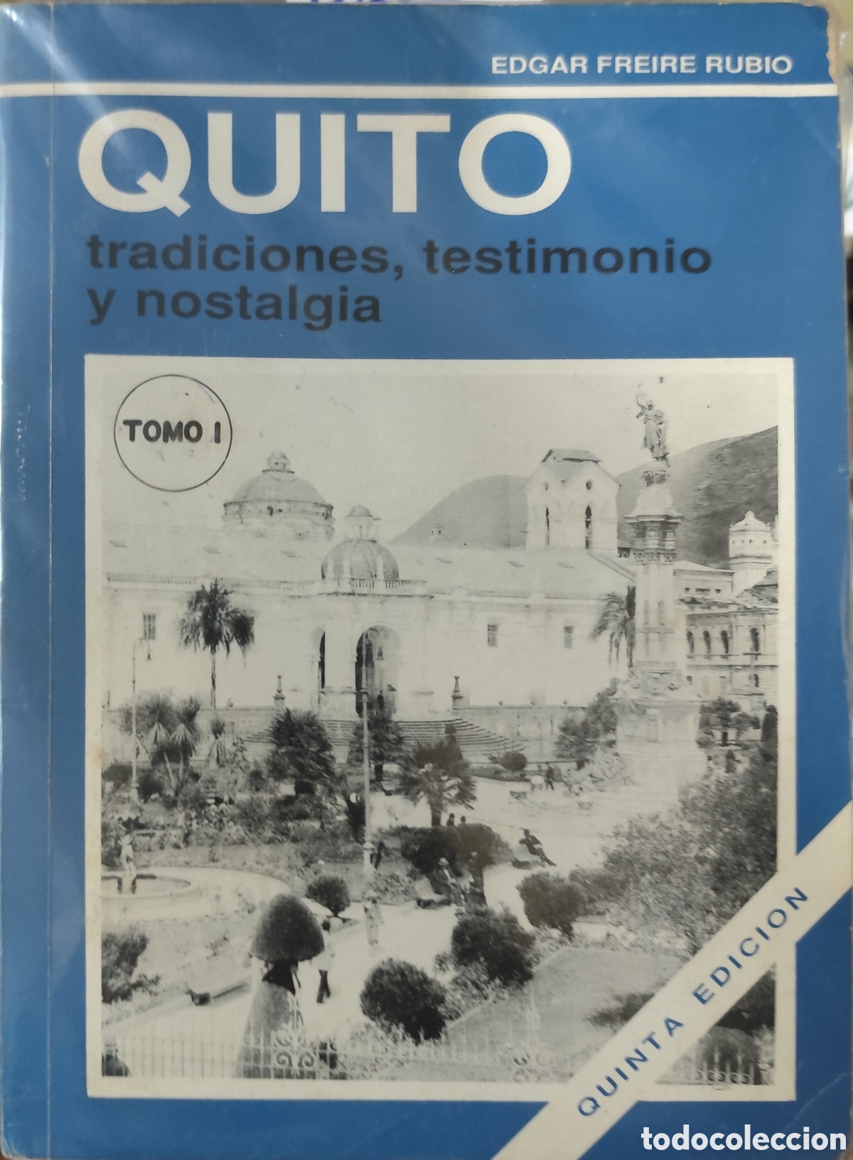Libros: QUITO. Tradiciones,testimonio y nostalgia. Los 2 tomos - FREIRE RUBIO. Edgar - Foto 1