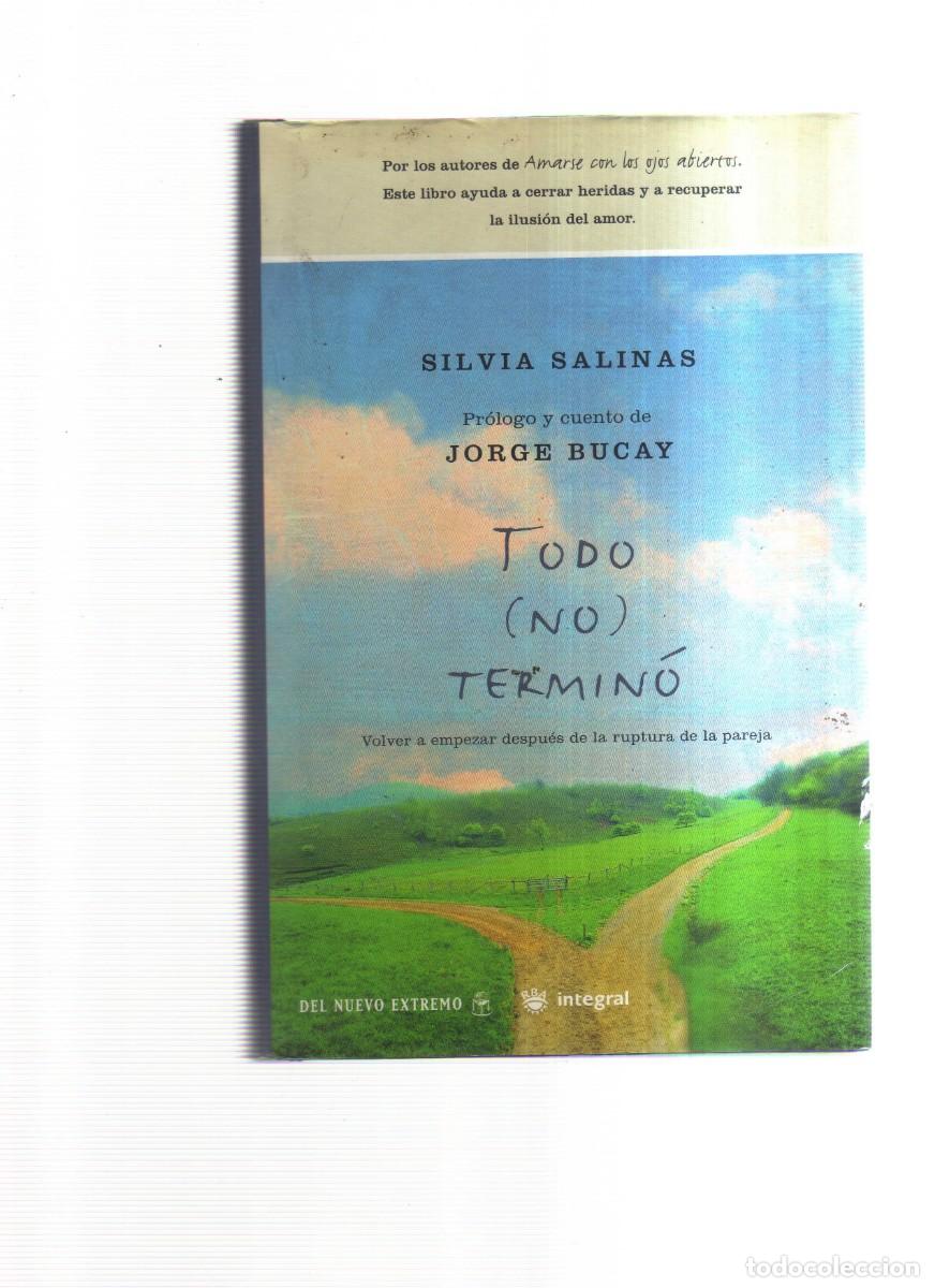 Libros: TODO NO TERMINO SILVIA SALINAS PROLOGO JORGE BUCAY - Foto 1