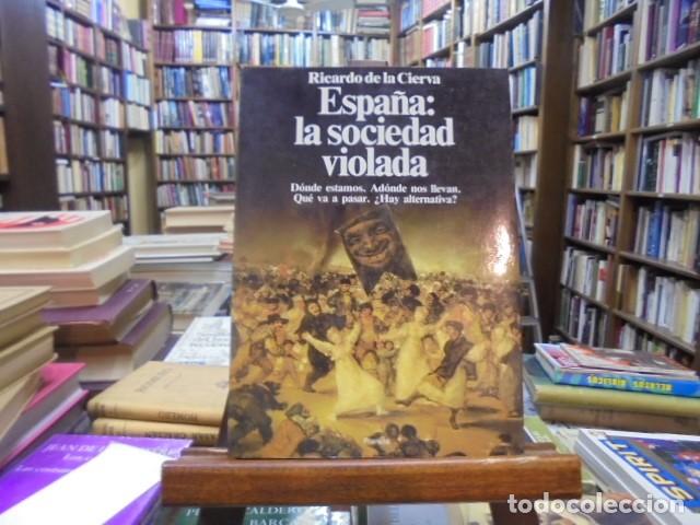 Libros: Ricardo de la Cierva - ESPA&Ntilde;A: La sociedad violada. - Foto 1