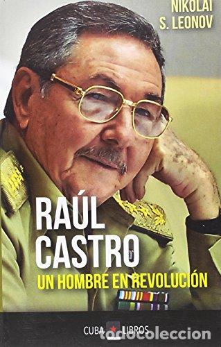 Libros: RAUL CASTRO UN HOMBRE EN REVOLUCI&Oacute;N - Foto 1