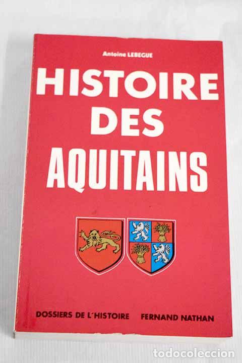 Libros: Histoire des aquitains.- Lebegue, Antoine - Foto 1