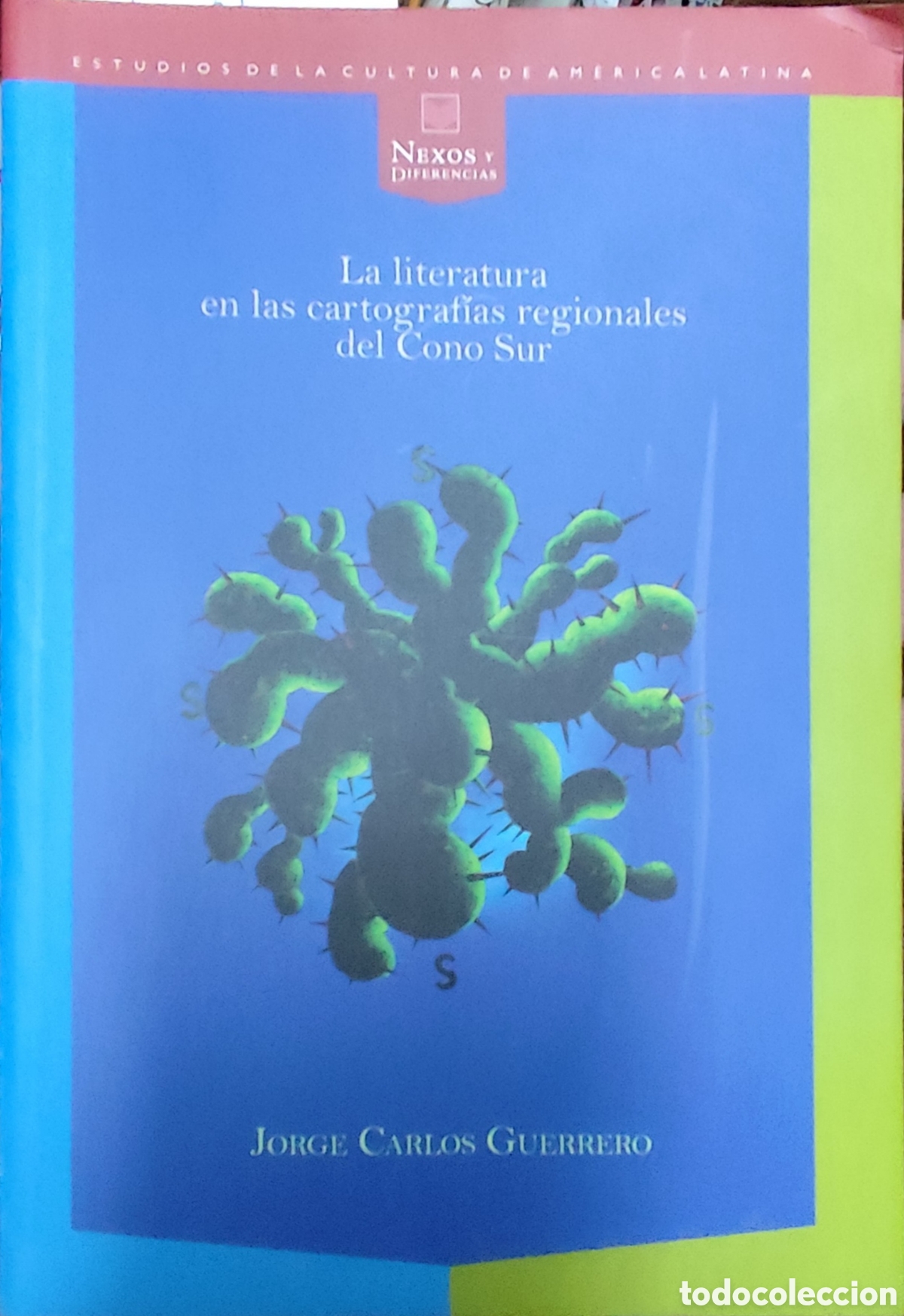 Libros: LA LITERATURA EN LAS CARTOGRAFIAS REGIONALES DEL CONO SUR - GUERRERO, Jorge Carlos