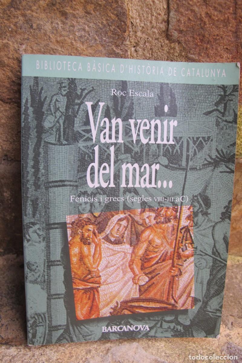 Libri di seconda mano: VAN VENIR DEL MAR... ROC ESCALA . FENICIS I GRECS ( SEGLES VIII-III AC )