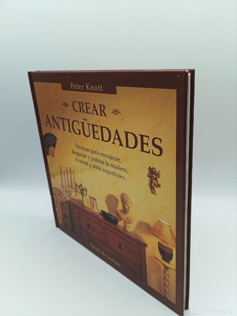 Libros: CREAR ANTIGUEDADES - PETER KNOTT - Sin Especificar - Foto 4