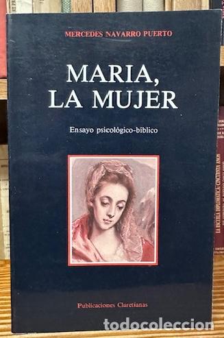 Libros: MARIA, LA MUJER. Ensayo psicol&oacute;gico-b&iacute;blico - NAVARRO PUERTO, Mercedes