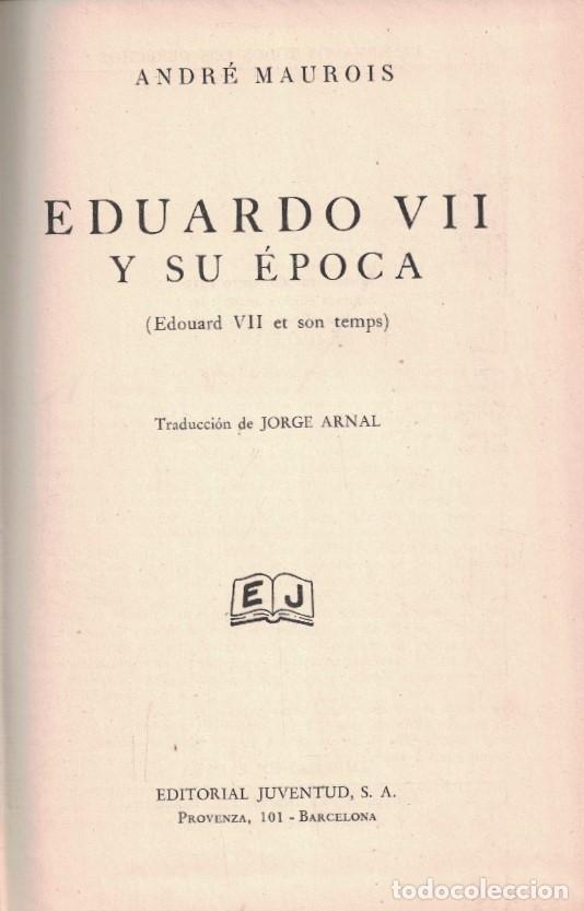 Libros: EDUARDO VII Y SU &Eacute;POCA. - Maurois. Andr&eacute;, - Foto 1