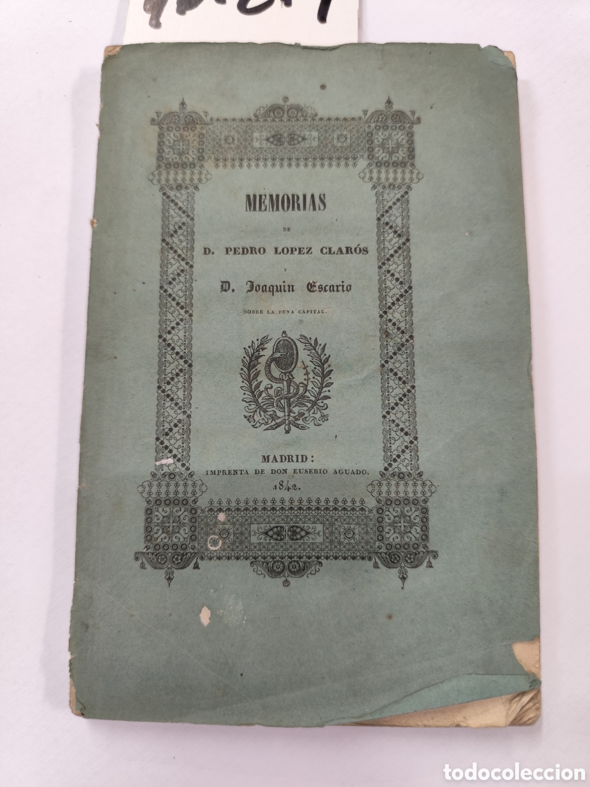 books: MEMORIAS DE D. PEDRO LOPEZ CLAROS Y D. JOAQUIN ESCARIO. A&ntilde;o 1842