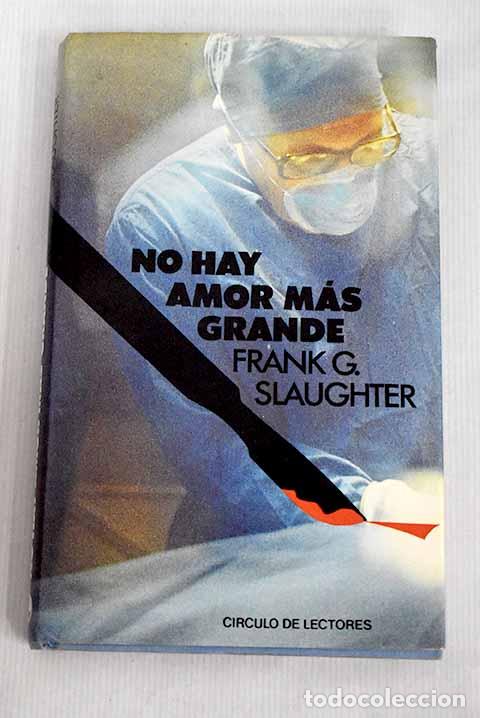 Libros: No hay amor m&aacute;s grande.- Slaughter, Frank G. - Foto 1