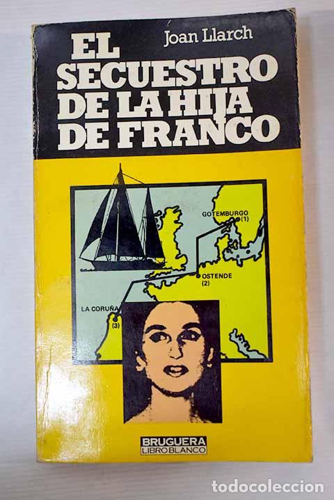 Libros: El secuestro de la hija de Franco.- Llarch, Joan - Foto 1